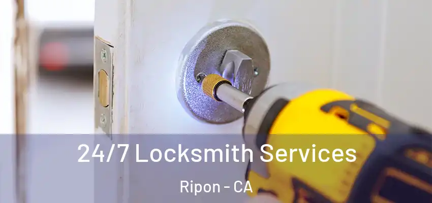  24/7 Locksmith Services Ripon - CA