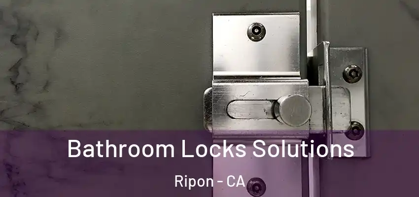  Bathroom Locks Solutions Ripon - CA