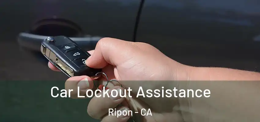  Car Lockout Assistance Ripon - CA