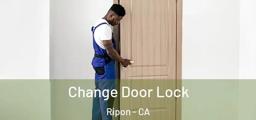  Change Door Lock Ripon - CA