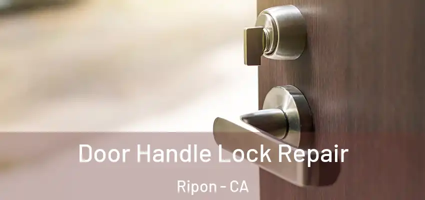  Door Handle Lock Repair Ripon - CA