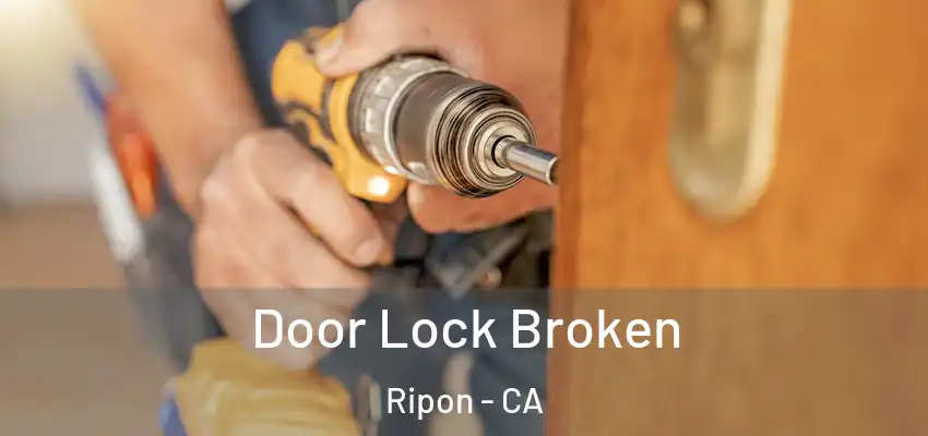  Door Lock Broken Ripon - CA