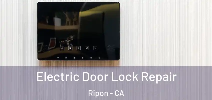  Electric Door Lock Repair Ripon - CA