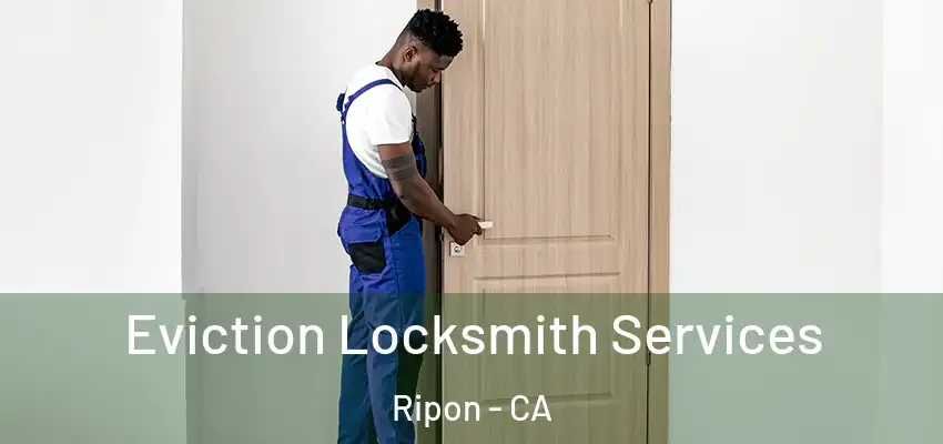  Eviction Locksmith Services Ripon - CA