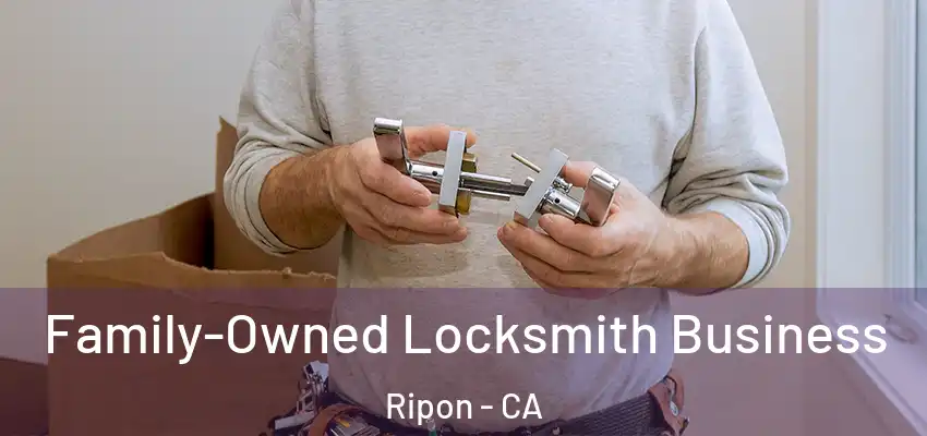  Family-Owned Locksmith Business Ripon - CA