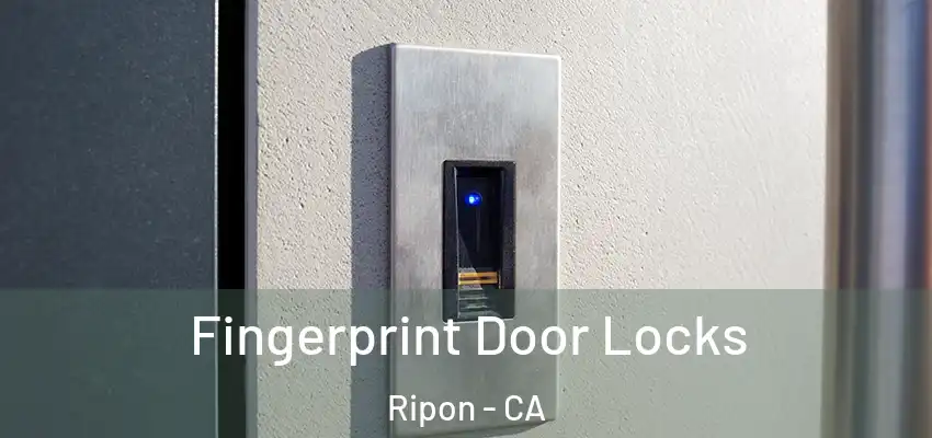  Fingerprint Door Locks Ripon - CA