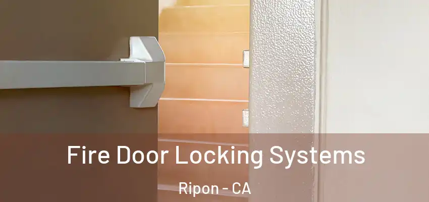  Fire Door Locking Systems Ripon - CA