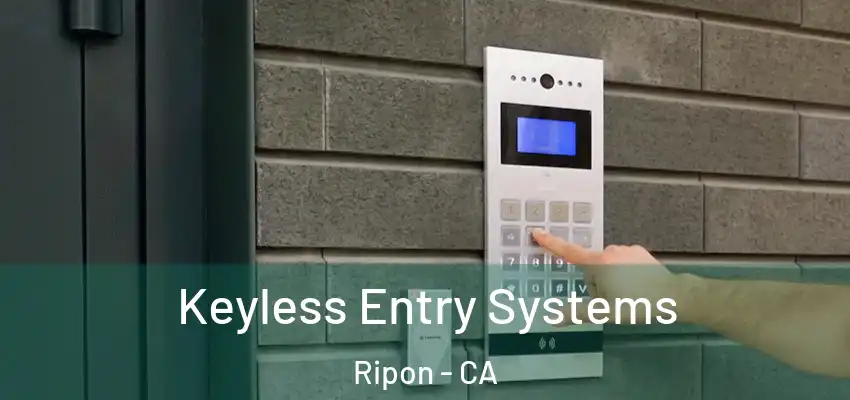  Keyless Entry Systems Ripon - CA