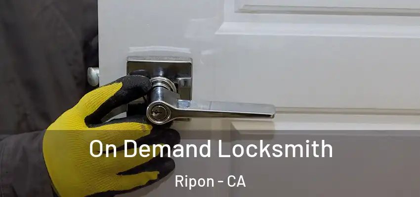  On Demand Locksmith Ripon - CA