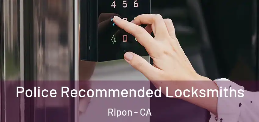  Police Recommended Locksmiths Ripon - CA