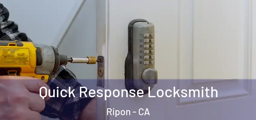  Quick Response Locksmith Ripon - CA