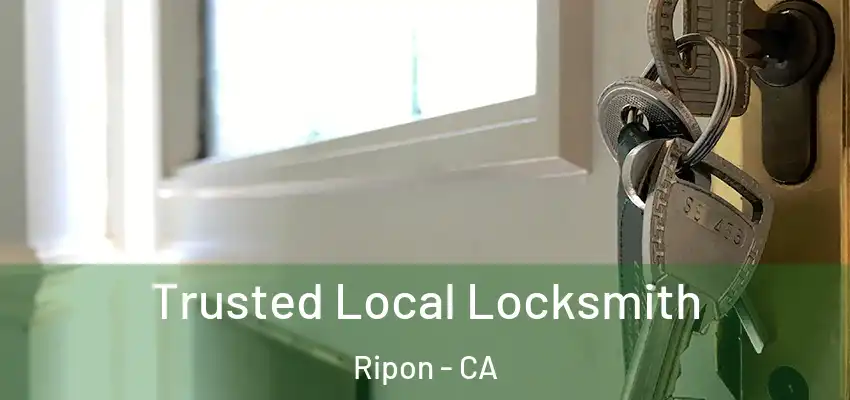  Trusted Local Locksmith Ripon - CA