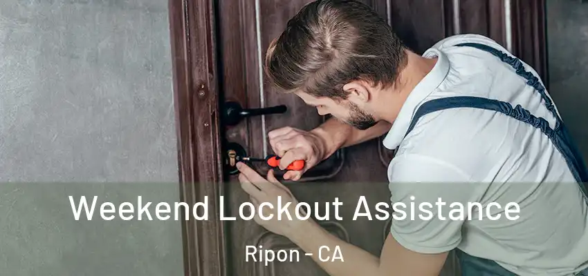  Weekend Lockout Assistance Ripon - CA